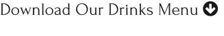 Download Our Drinks Menu 